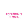 Chronically ill Club - sticker