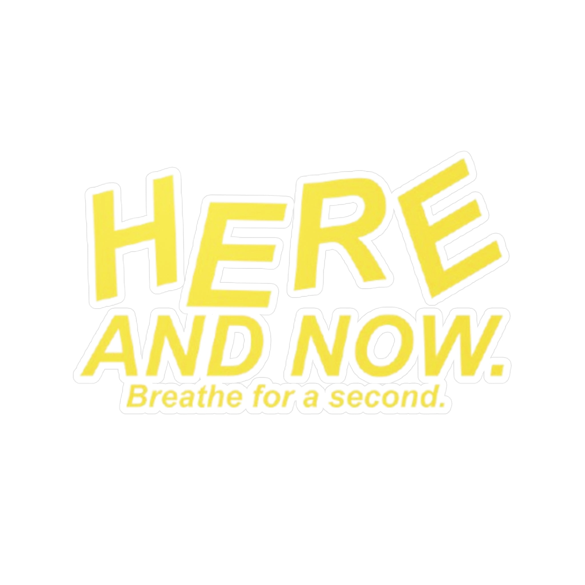 Here and Now sticker - matte