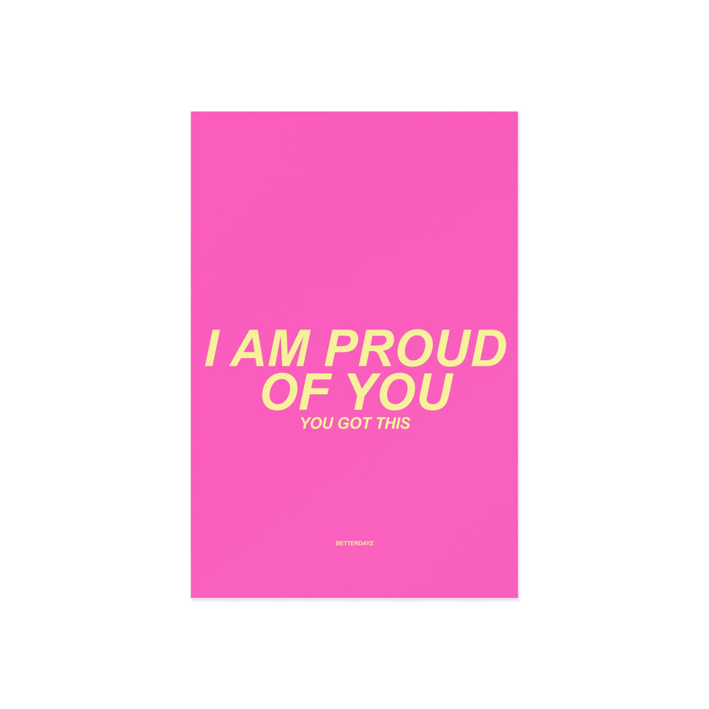 I AM PROUD OF YOU - motivational postcard