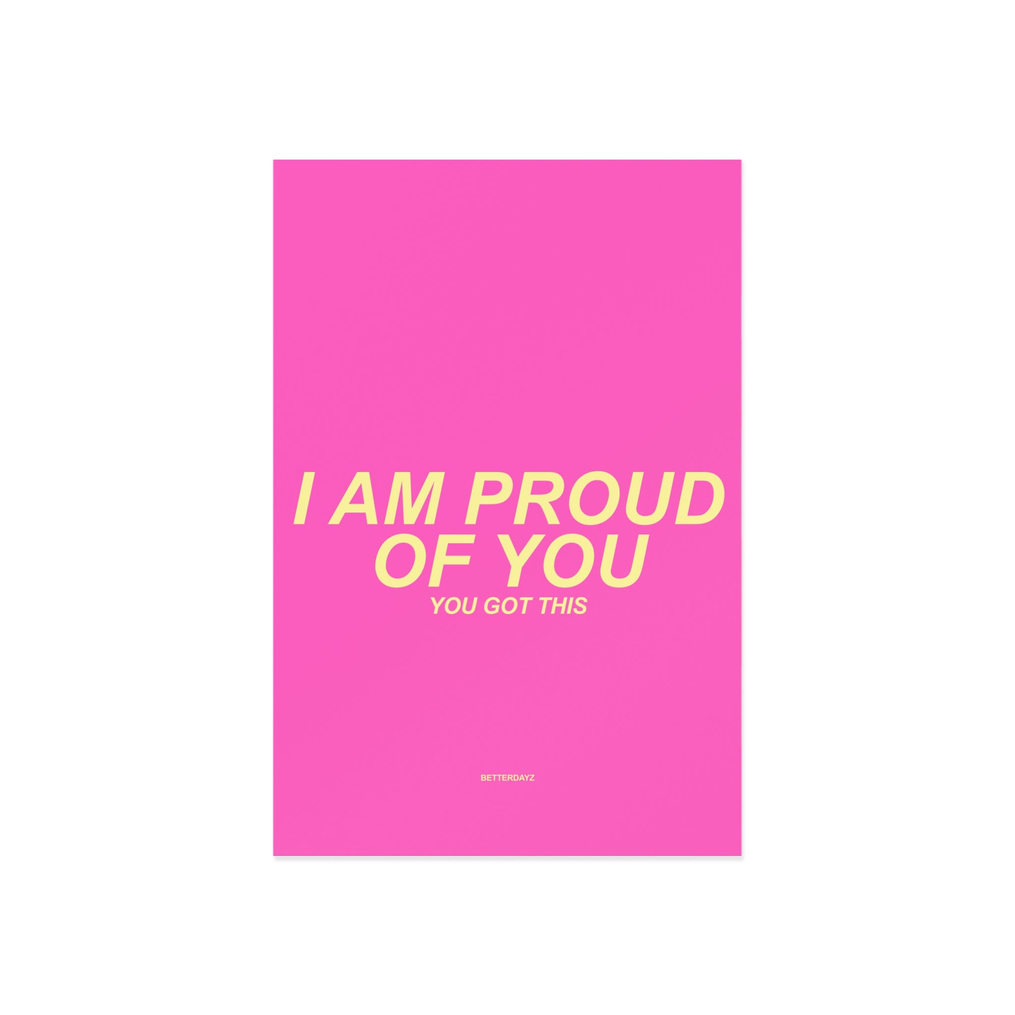 I AM PROUD OF YOU - motivational postcard